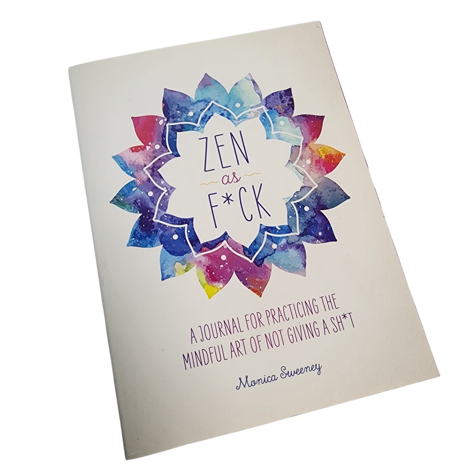 Zen as Fck A Journal For Practicing The Mindful Art Of Not book Monica Sweeney