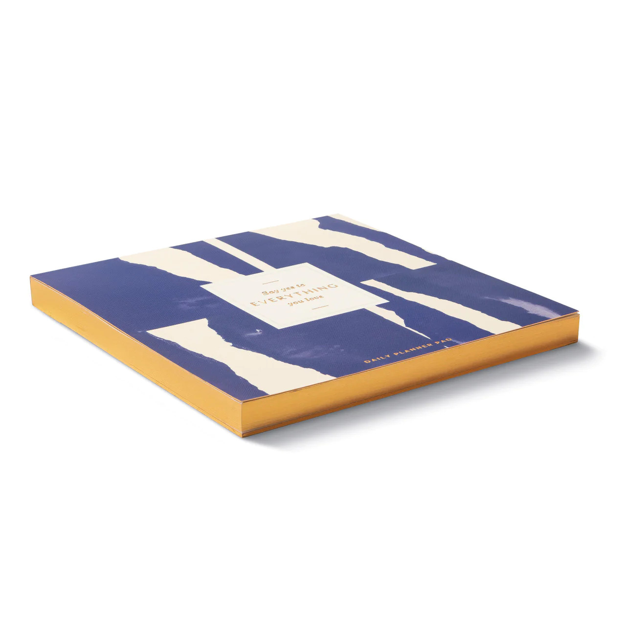 Say Yes To Everything You Love – Daily Planner Pad